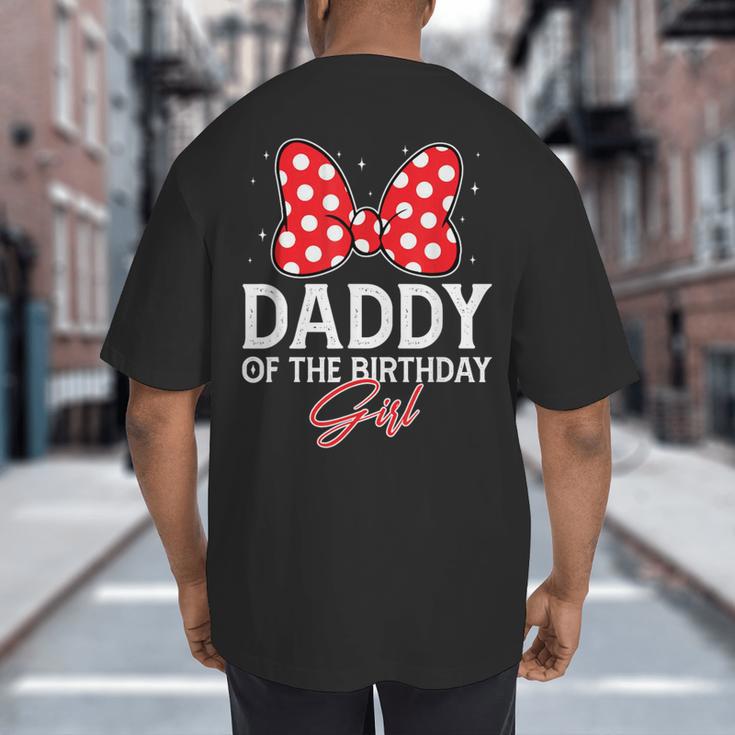 Daddy Of The Birthday Girl Cute Pink Bow Family Matching Big And Tall Men's T-Shirt Back Print