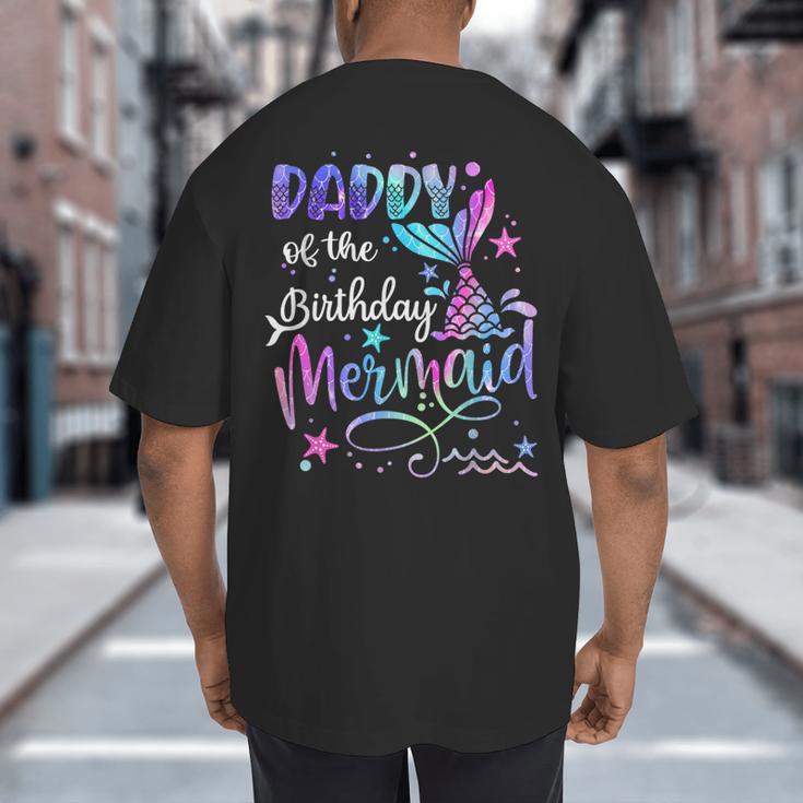 Daddy Of The Birthday Mermaid Matching Family Party Father's Big And Tall Men's T-Shirt Back Print Daddy Of The Birthday Mermaid Matching Family Party Father's Big And Tall Men's T-Shirt Back Print