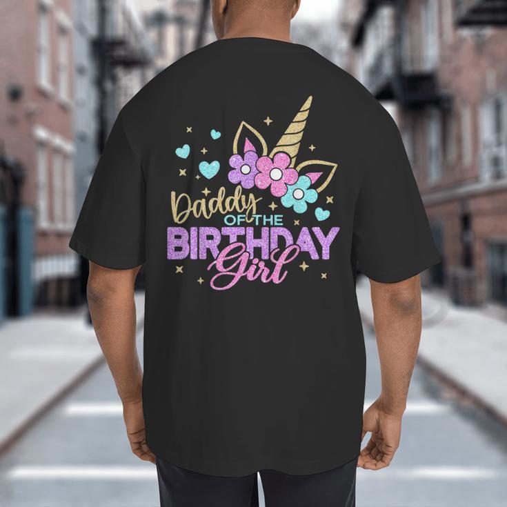 Daddy Of The Birthday Princess Girl Dad Unicorn Bday Party Big And Tall Men's T-Shirt Back Print