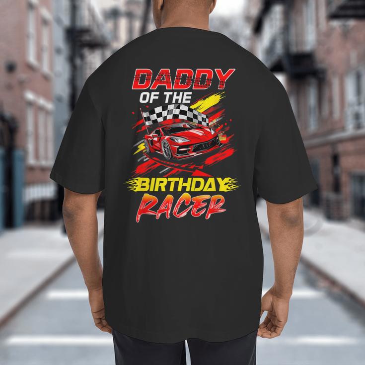Daddy Of The Birthday Racer Race Car Party Family Matching Big And Tall Men's T-Shirt Back Print