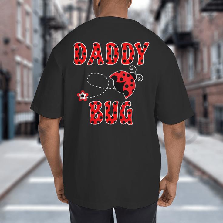 Daddy Bug Ladybug Dad Big And Tall Men's T-Shirt Back Print