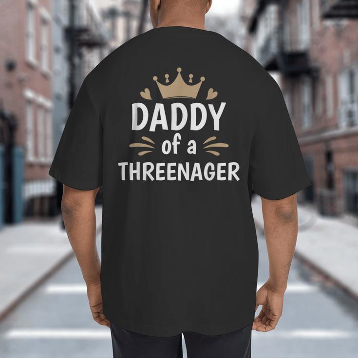 Daddy Dad Of A Threenager 3rd Birthday Big And Tall Men's T-Shirt Back Print Daddy Dad Of A Threenager 3rd Birthday Big And Tall Men's T-Shirt Back Print