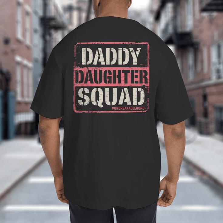 Daddy Daughter Squad Fathers Day Matching Dad And Daughter Big And Tall Men's T-Shirt Back Print