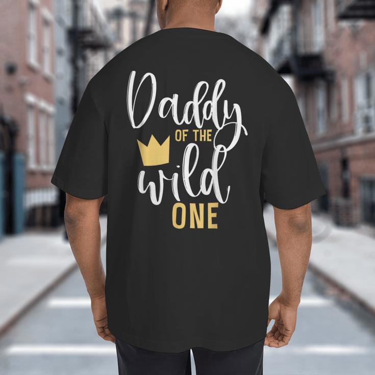 Daddy Of The Wild One Shirt 1st Birthday First Thing Dad Tee Big And Tall Men's T-Shirt Back Print