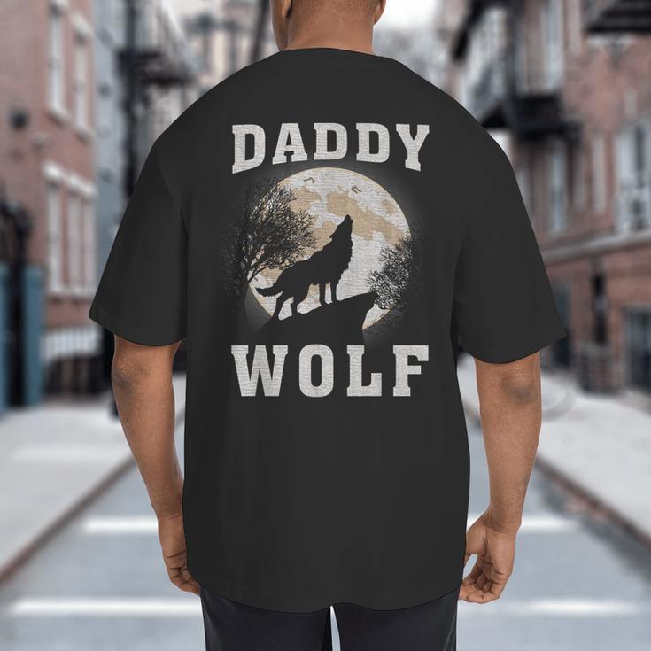 Daddy Wolf Wolves Dad Moon Fathers Day Big And Tall Men's T-Shirt Back Print