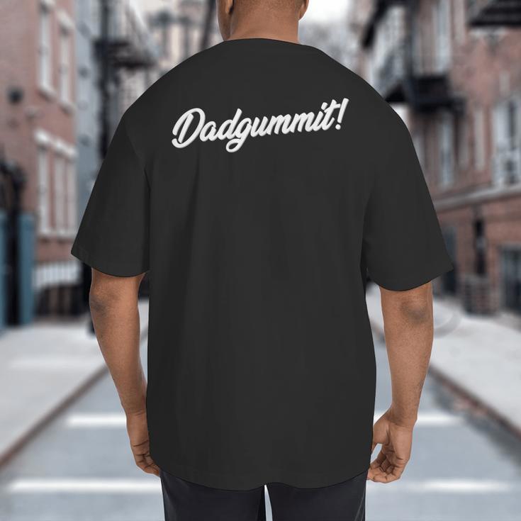 DadgummitShirt Southern Saying Quote Big And Tall Men's T-Shirt Back Print DadgummitShirt Southern Saying Quote Big And Tall Men's T-Shirt Back Print