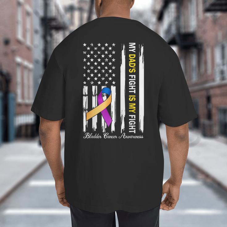 My Dad's Fight Is My Fight Bladder Cancer Awareness Big And Tall Men's T-Shirt Back Print