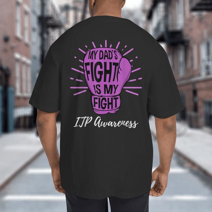 My Dads Fight Is My Fight Immune ITP Awareness Big And Tall Men's T-Shirt Back Print