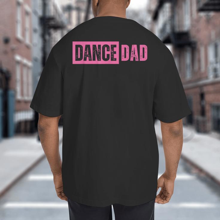 Dance Dad Pink Big And Tall Men's T-Shirt Back Print Dance Dad Pink Big And Tall Men's T-Shirt Back Print