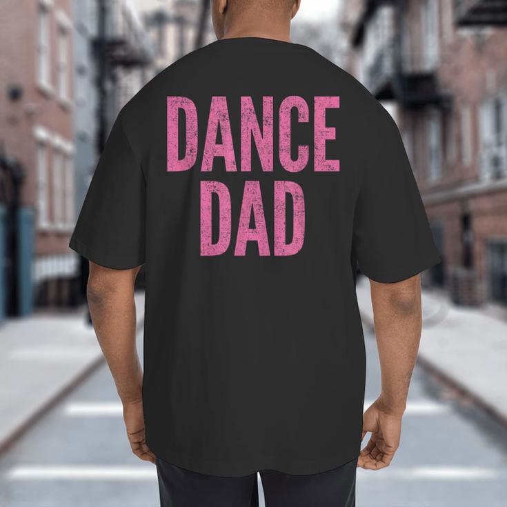 Dance Dad Pink Matching Parents Big And Tall Men's T-Shirt Back Print Dance Dad Pink Matching Parents Big And Tall Men's T-Shirt Back Print