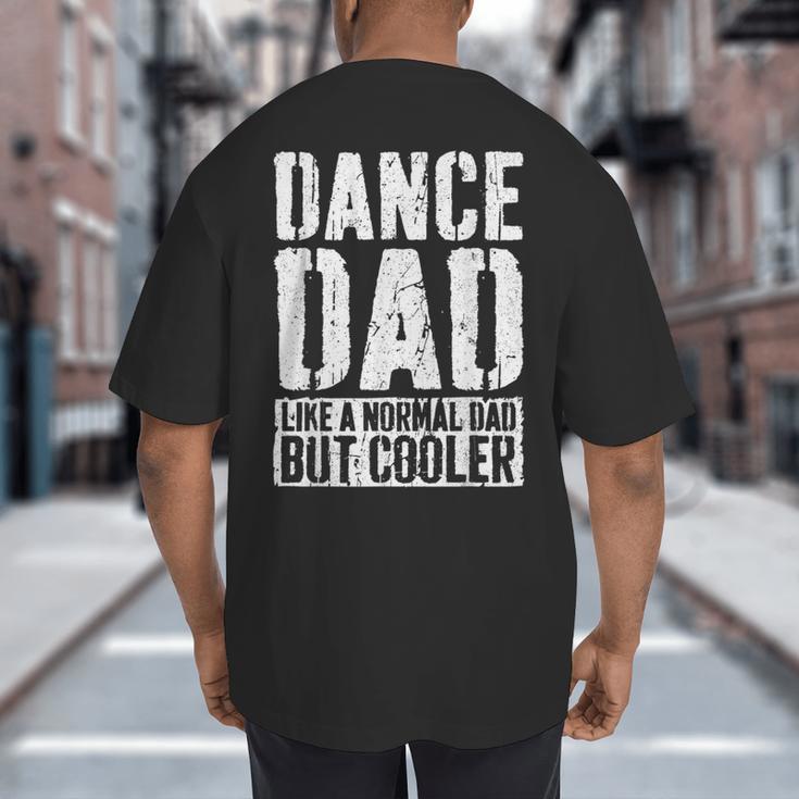 Dance Dad Shirt Dancing Men Fathers Day Dance Dad Big And Tall Men's T-Shirt Back Print