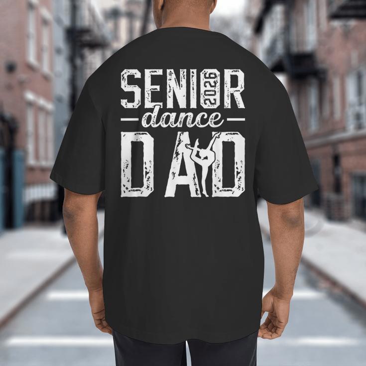 Dance Senior Dad Of A Senior Dancer Father 2026 Big And Tall Men's T-Shirt Back Print