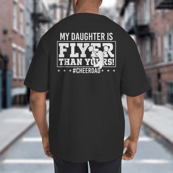 My Daughter Is Flyer Than Yours Cheer Dad Father's Day Big And Tall Men's T-Shirt Back Print