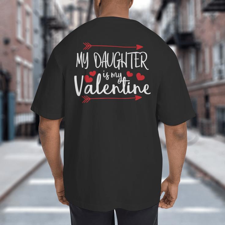 My Daughter Is My Valentine Mommy Daddy Valentines Day Big And Tall Men's T-Shirt Back Print