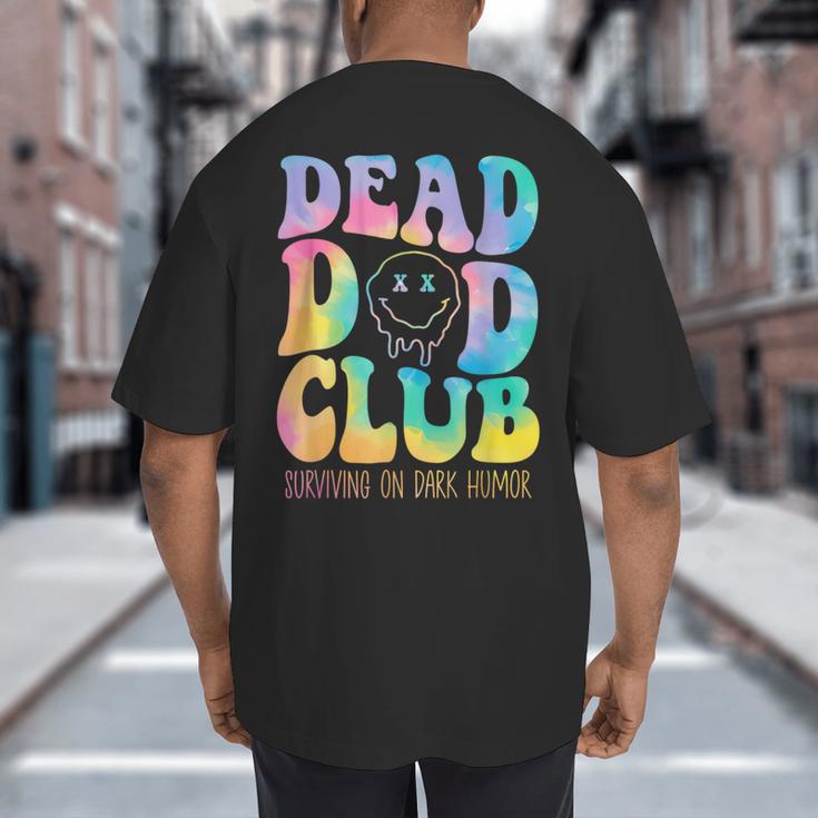 Dead Dad Club Surviving On Dark Humor Hippie Big And Tall Men's T-Shirt Back Print