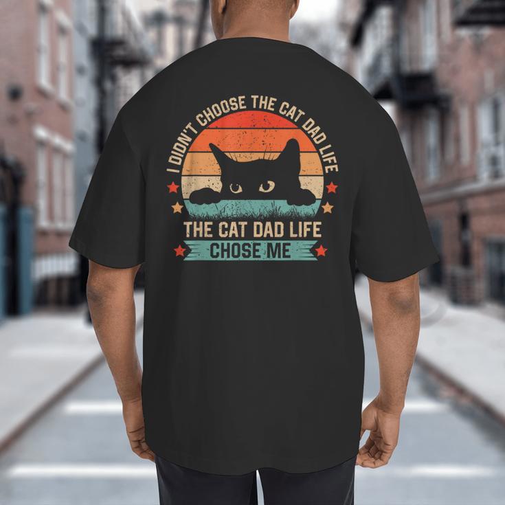 I Didn't Choose The Cat Dad Life The Cat Dad Life Chose Me Big And Tall Men's T-Shirt Back Print