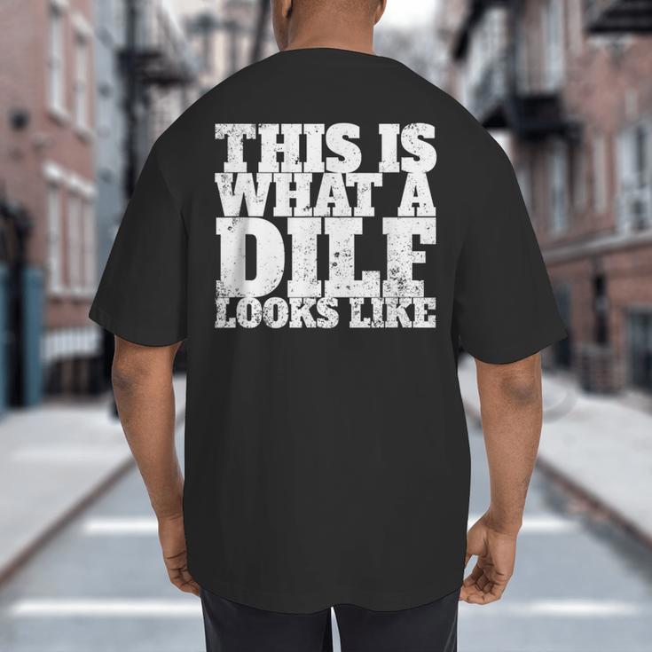 This Is What A DILF Looks Like Hot Dad DILF Big And Tall Men's T-Shirt Back Print