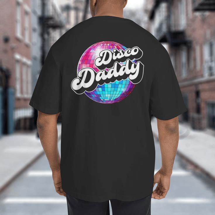 Disco Daddy 60's 70s Disco Dad Big And Tall Men's T-Shirt Back Print