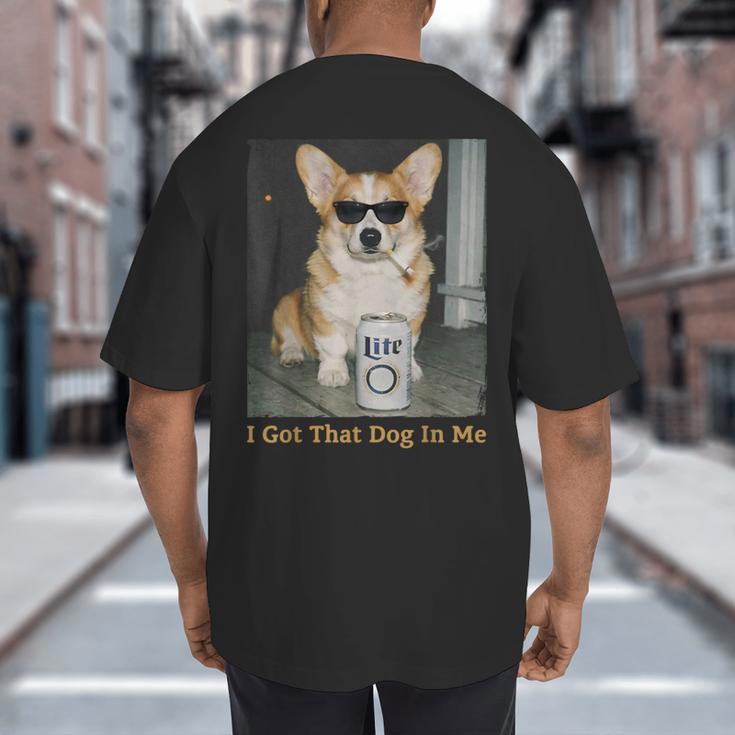 I Got That Dog In Me Corgi Dog Meme For Corgi Mom Dad Big And Tall Men's T-Shirt Back Print