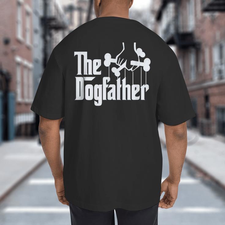 The Dogfather Dog Dad Dog Lover Big And Tall Men's T-Shirt Back Print