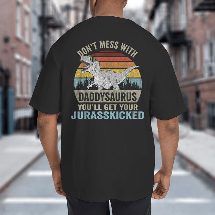 Don't Mess With DaddysaurusRex Daddy Saurus Dinosaur Men Big And Tall Men's T-Shirt Back Print