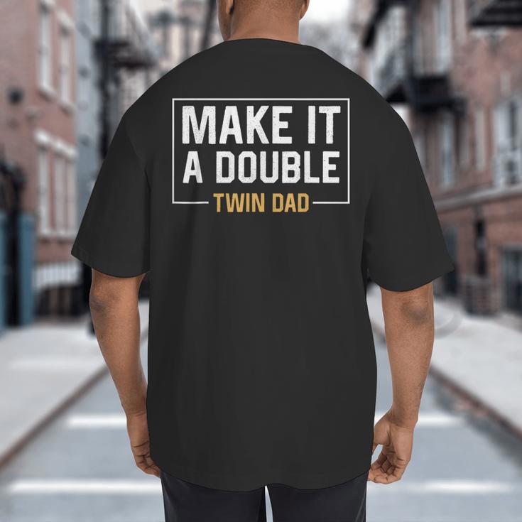 Make It A Double Twin Dad Fathers Day T-Shirt Big And Tall Men's T-Shirt Back Print