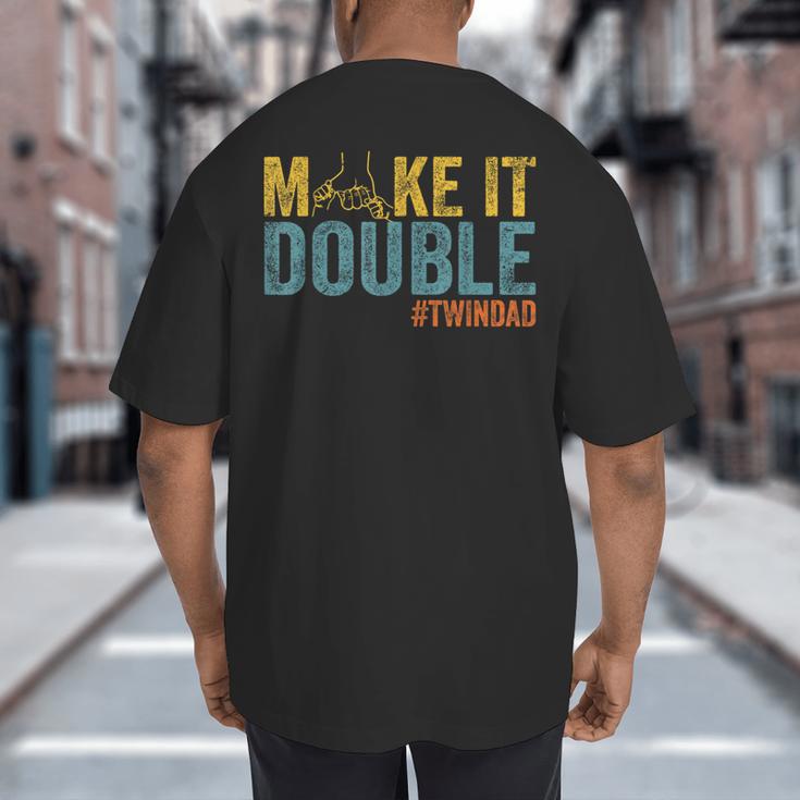 Make It A Double Twin Dad New Dad Expecting Twins Big And Tall Men's T-Shirt Back Print