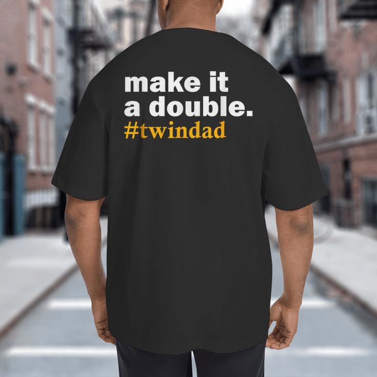 Make It a Double Twin Parent New Dad Big And Tall Men's T-Shirt Back Print