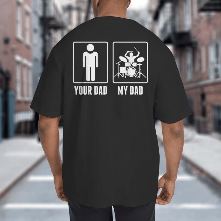 Drummer Drums Your Dad My Dad Tshirt Big And Tall Men's T-Shirt Back Print