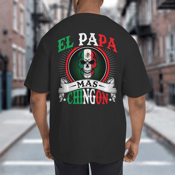 El Papa Mas Chingon Mexican Dad Husband Regalo Flag Big And Tall Men's T-Shirt Back Print