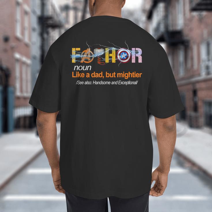 Fa-Thor Like Dad Just Way Mightier Hero Fathers Day Big And Tall Men's T-Shirt Back Print