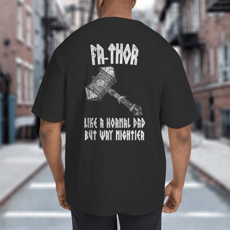 FA-Thor Like Dad Way Mightier Viking Father's Day Fathor Big And Tall Men's T-Shirt Back Print