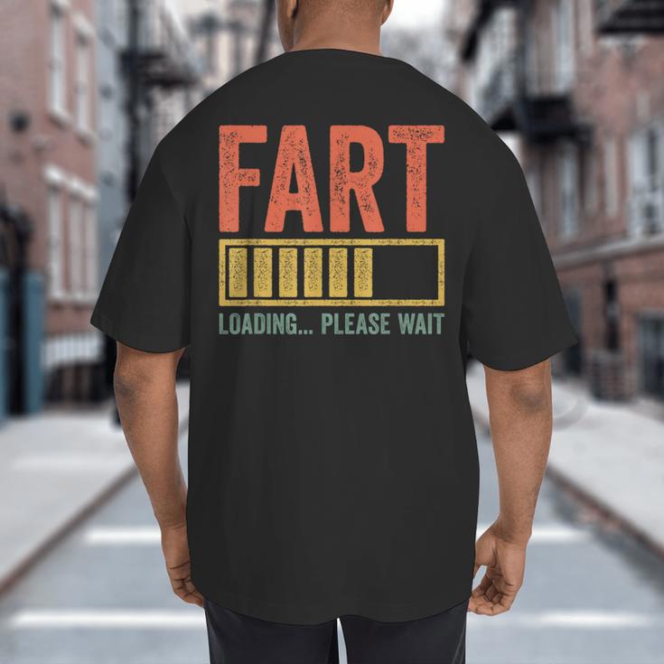 Fart Loading Please Wait Shirt Men Dad Joke Fathers Day Big And Tall Men's T-Shirt Back Print