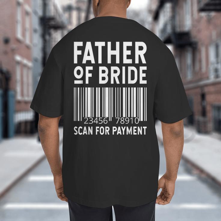 Father Of The Bride Scan For Wedding Marriage Bride Dad Big And Tall Men's T-Shirt Back Print