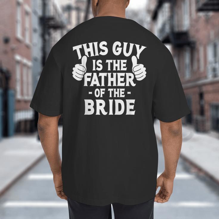 This Is The Father Of The Bride Wedding Marriage Bride Dad Big And Tall Men's T-Shirt Back Print