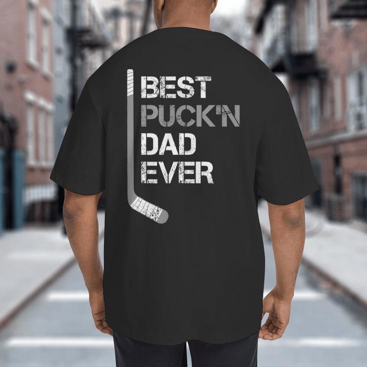 Father's Day Hockey Dad Best Puck'n Dad Ever Big And Tall Men's T-Shirt Back Print