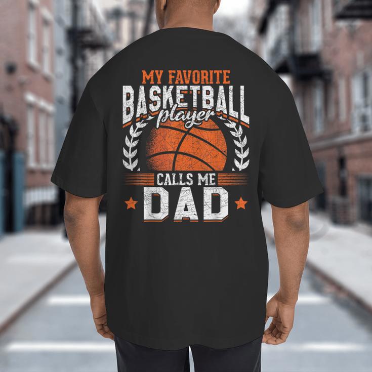 My Favorite Basketball Player Calls Me Dad Basketball Big And Tall Men's T-Shirt Back Print