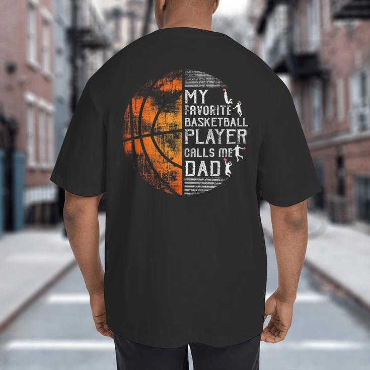 My Favorite Basketball Player Calls Me Dad Basketball Dad Big And Tall Men's T-Shirt Back Print