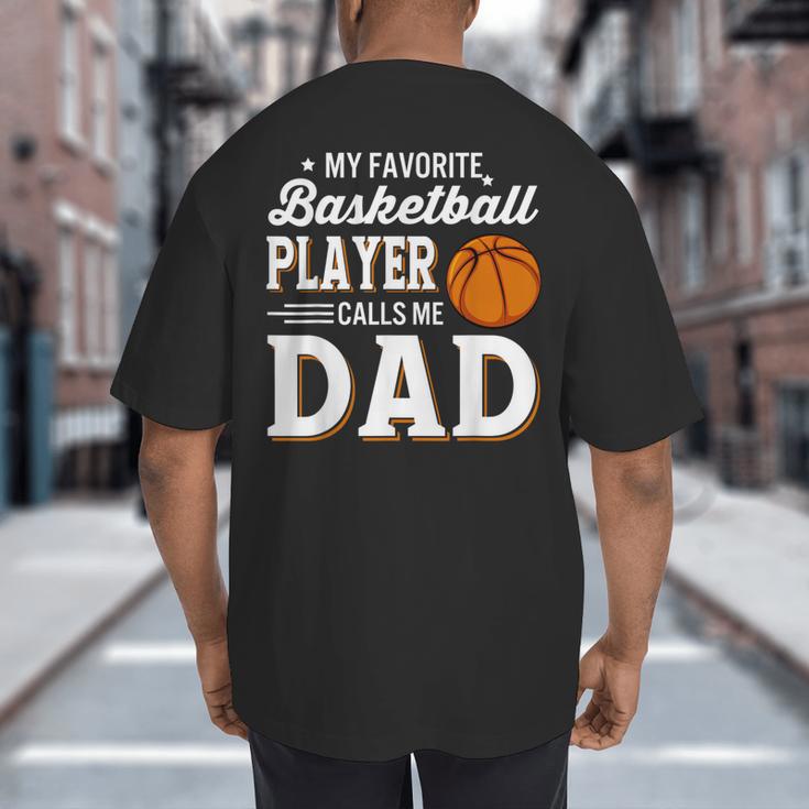 My Favorite Basketball Player Calls Me Dad Big And Tall Men's T-Shirt Back Print