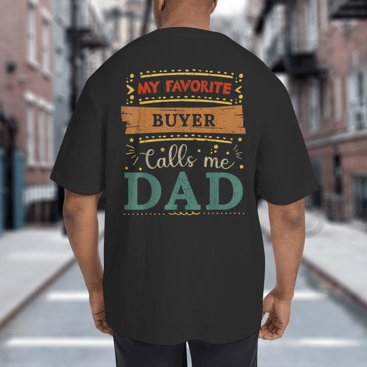 My Favorite Buyer Calls Me Dad Buyer Dad Big And Tall Men's T-Shirt Back Print