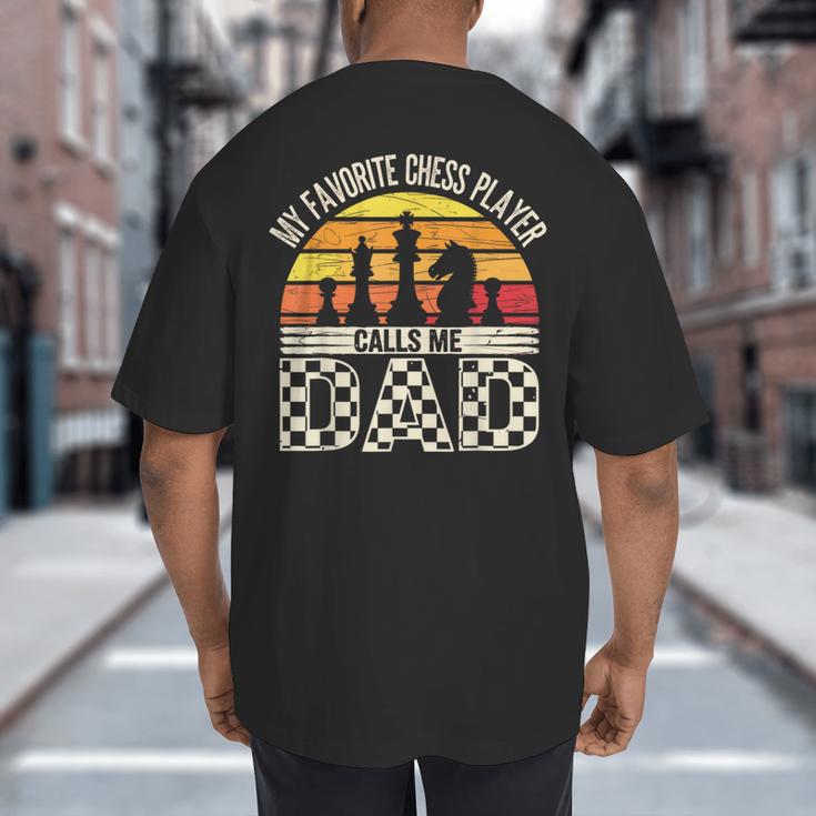 My Favorite Chess Player Calls Me Dad Chess Dad Chess Player Big And Tall Men's T-Shirt Back Print