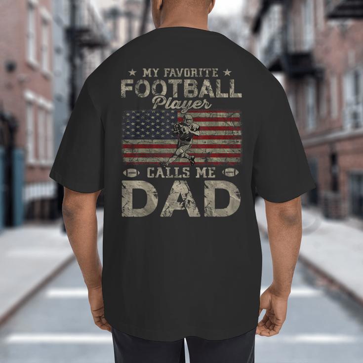 My Favorite Football Player Calls Me Dad Father's Day Big And Tall Men's T-Shirt Back Print