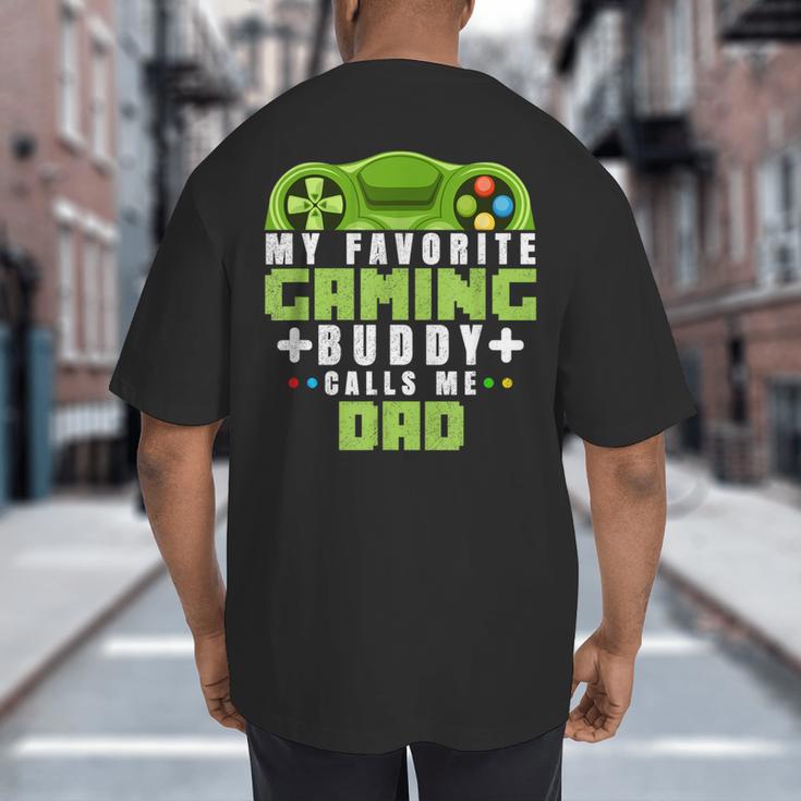 My Favorite Gaming Buddy Calls Me Dad For Dad From Sons Big And Tall Men's T-Shirt Back Print