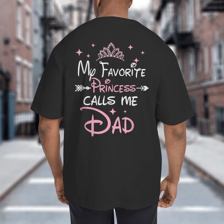 My Favorite Princess Calls Me Dad Birthday For Dad Daughter Big And Tall Men's T-Shirt Back Print My Favorite Princess Calls Me Dad Birthday For Dad Daughter Big And Tall Men's T-Shirt Back Print