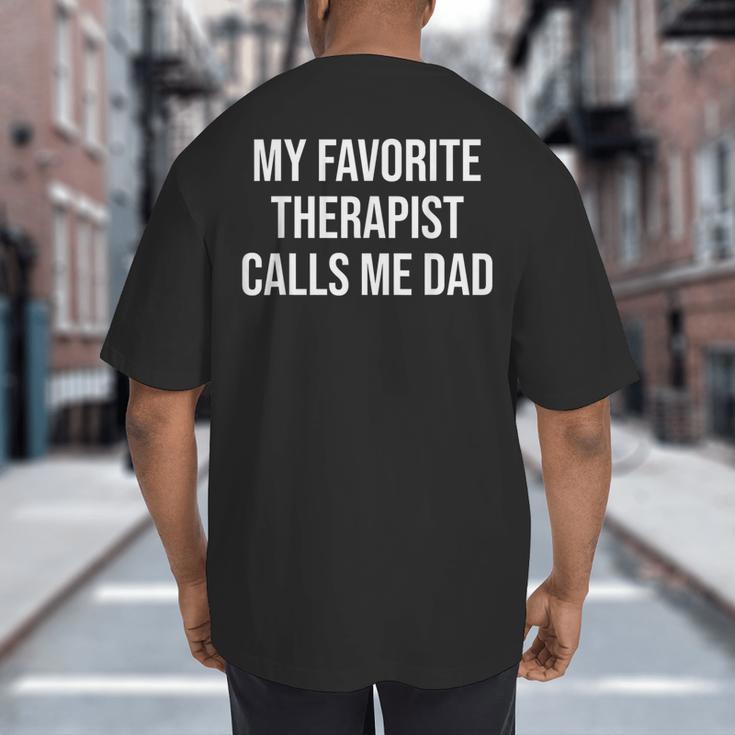 My Favorite Therapist Calls Me Dad Therapist Fathers Big And Tall Men's T-Shirt Back Print