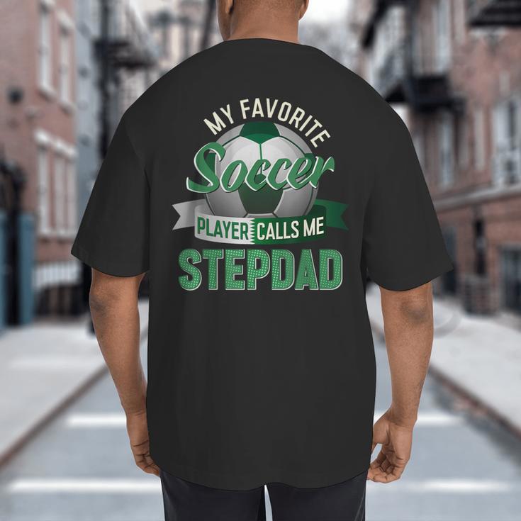My Favorite Soccer Player Calls Me Stepdad Father's Day Men Big And Tall Men's T-Shirt Back Print