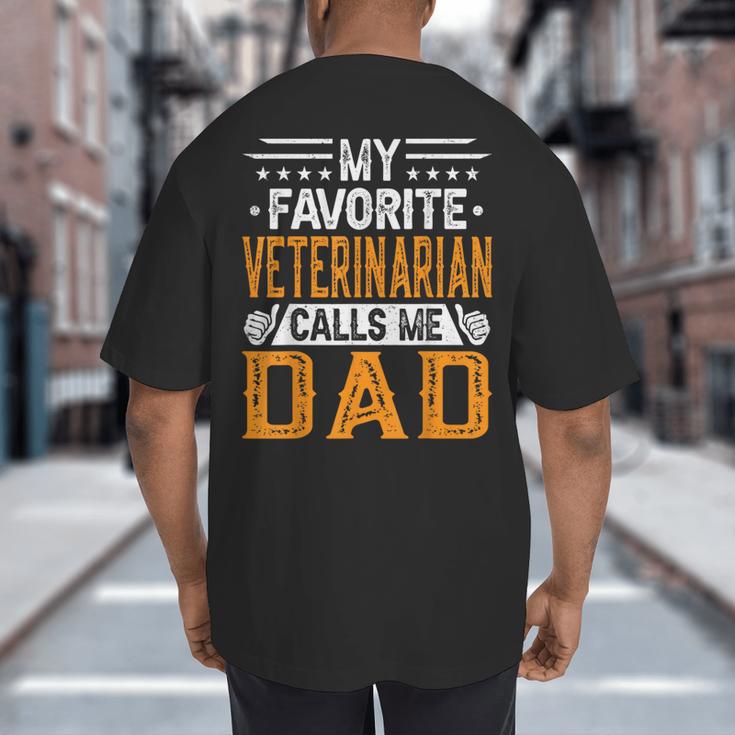 My Favorite Veterinarian Calls Me Dad Fathers Day Big And Tall Men's T-Shirt Back Print