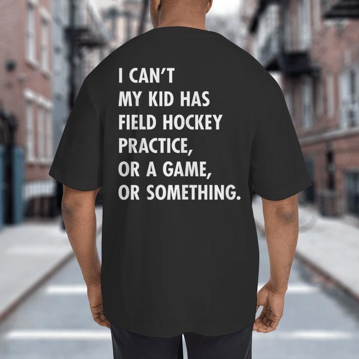Field Hockey Mom And Dad Practice Game Big And Tall Men's T-Shirt Back Print