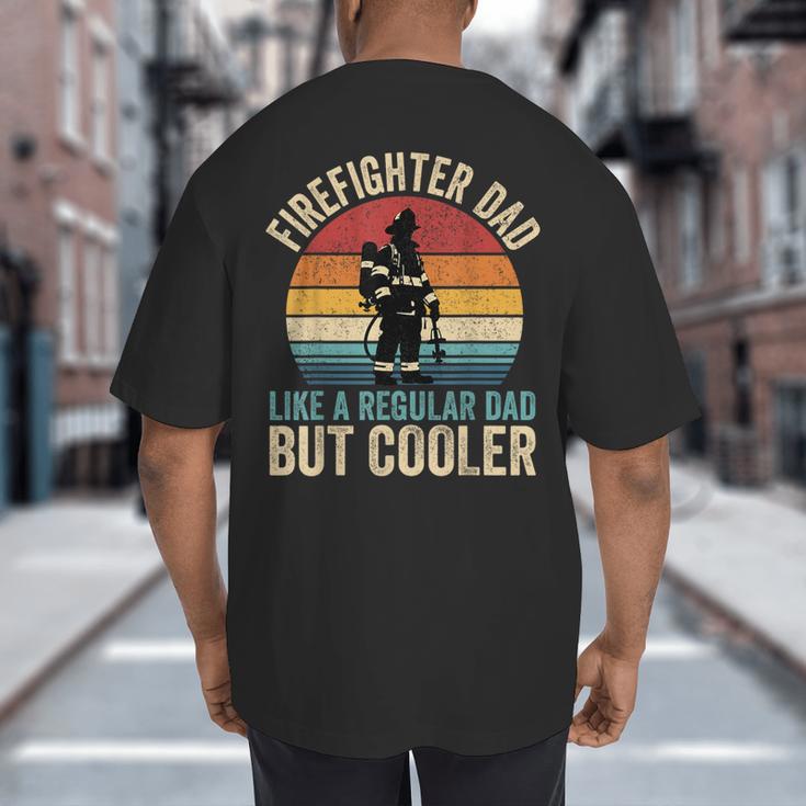 Firefighter Dad Like Regular Dad But Cooler Father's Day Big And Tall Men's T-Shirt Back Print Firefighter Dad Like Regular Dad But Cooler Father's Day Big And Tall Men's T-Shirt Back Print