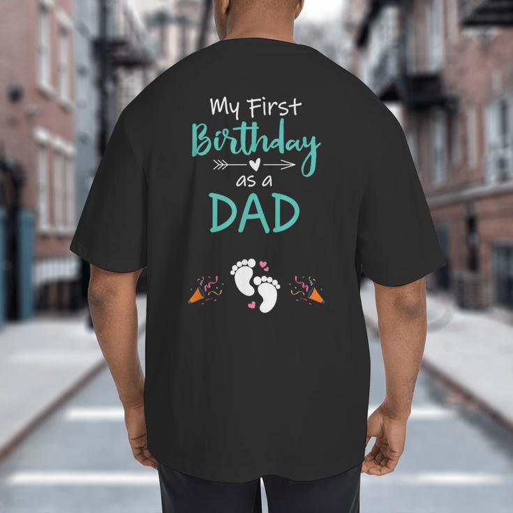 My First Birthday As a Dad Pregnancy Announcement Big And Tall Men's T-Shirt Back Print